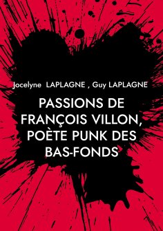 ebook: Passions de François Villon, poète punk des bas-fonds