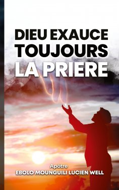 ebook: Dieu exauce toujours la  prière