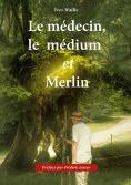 ebook: Le médecin, le médium et Merlin