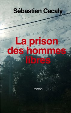 ebook: La prison des hommes libres
