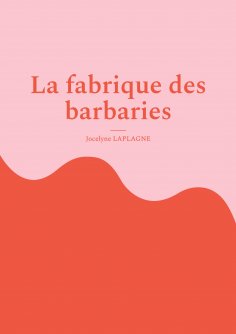 ebook: La fabrique des barbaries