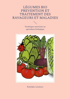 ebook: Légumes Bio Prevention et Traitement des Ravageurs et Maladies