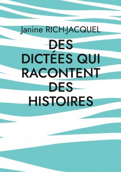 ebook: Des dictées qui racontent des histoires