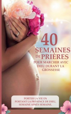 eBook: 40 semaines de prières pour marcher avec Dieu durant la grossesse