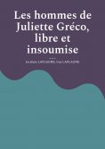 ebook: Les hommes de Juliette Gréco, libre et insoumise