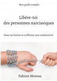 ebook: Libère-toi des personnes narcissiques.