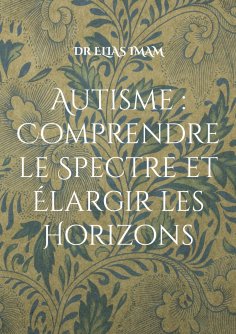 ebook: Autisme : Comprendre le Spectre et Élargir les Horizons