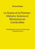 ebook: Le Gneiss et la Flamme : Histoire, Science et Résistance en Combrailles
