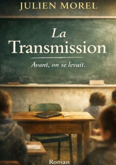 ebook: La Transmission : Avant, on se levait...