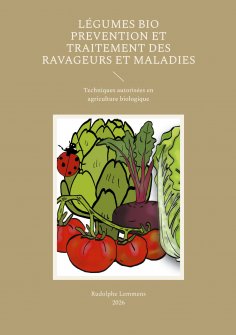 ebook: Légumes Bio Prevention et Traitement des Ravageurs et Maladies