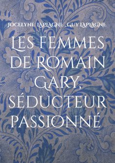 ebook: Les femmes de Romain Gary, séducteur passionné