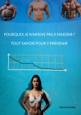 ebook: Pourquoi je n'arrive pas a maigrir ? Tout savoir pour y parvenir