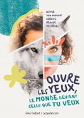 ebook: Ouvre les yeux, le monde devient celui que tu veux