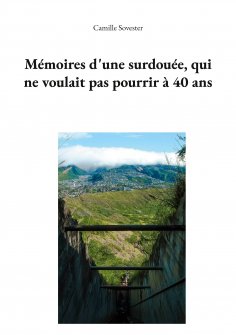 eBook: Mémoires d'une surdouée, qui ne voulait pas pourrir à 40 ans