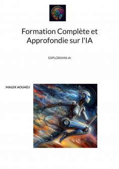 ebook: Formation Complète et Approfondie sur l'IA