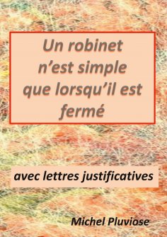ebook: Un robinet n'est simple que lorsqu'il est fermé