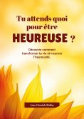 eBook: Tu attends quoi pout être heureuse?