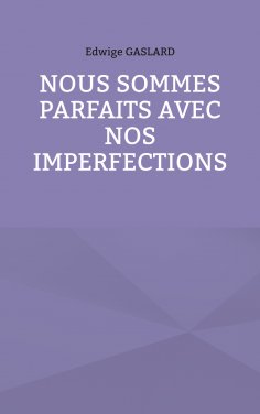 ebook: Nous sommes parfaits avec nos imperfections