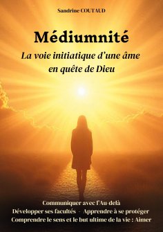 eBook: Médiumnité La voie initiatique d'une âme en quête de Dieu