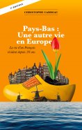 ebook: Pays-Bas: Une autre vie en Europe