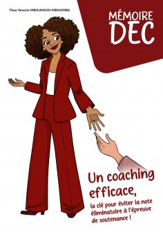 eBook: Mémoire DEC Un coaching efficace, la clé pour éviter la note éliminatoire à l épreuve de soutenance 