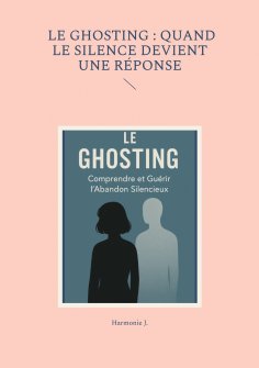 eBook: Le ghosting : quand le silence devient une réponse