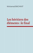 eBook: Les héritiers des éléments : le final