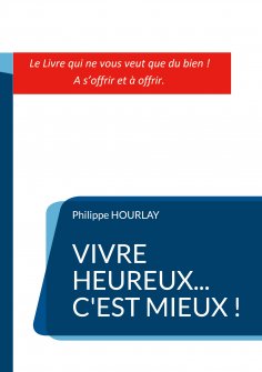 eBook: Vivre Heureux... C'est Mieux !
