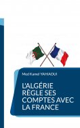 ebook: L'Algérie règle ses comptes avec la France