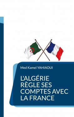ebook: L'Algérie règle ses comptes avec la France