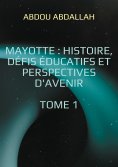 ebook: Mayotte : histoire, défis éducatifs et perspectives d'avenir