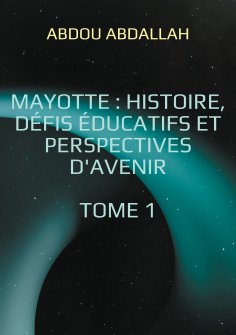 ebook: Mayotte : histoire, défis éducatifs et perspectives d'avenir