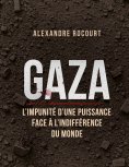 ebook: Gaza - L'impunité d'une puissance face à l'indifférence du monde