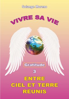 ebook: Vivre sa vie entre Ciel et Terre réunis