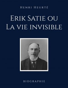 eBook: Erik Satie ou La vie invisible