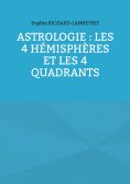 eBook: Astrologie : les 4 hémisphères et les 4 quadrants
