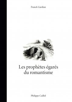 ebook: Les prophètes égarés du romantisme