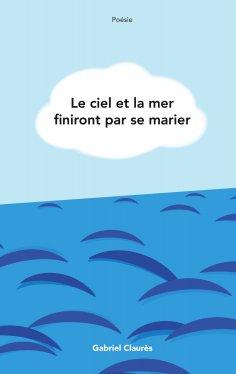 eBook: Le ciel et la mer finiront par se marier