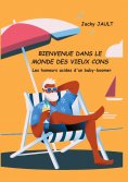 ebook: Bienvenue dans le monde des vieux cons