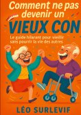 ebook: Comment ne pas devenir un vieux con