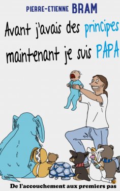 ebook: Avant j'avais des principes maintenant je suis papa