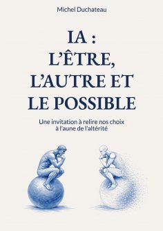 ebook: IA : l'Etre, l'Autre et le Possible
