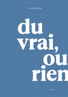 eBook: Du vrai, ou rien