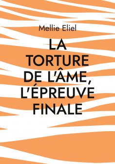 eBook: La torture de l'âme, l'épreuve finale