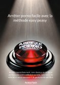 ebook: Arrêter porno facile avec la méthode easy peasy