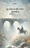 ebook: La Saga du Feu : Tome 1