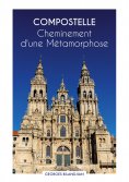 ebook: Compostelle Cheminement d'une Métamorphose
