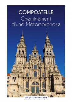ebook: Compostelle Cheminement d'une Métamorphose