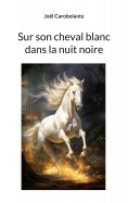 eBook: Sur son cheval blanc dans la nuit noire