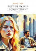 eBook: Tant pis pour le consentement